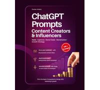 100+ ChatGPT Prompts for Content Creators & Influencers: Copy-Paste AI Prompts to Plan Content, Write Captions, Script Reels & Grow Your Following Faster