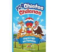 100 Chistes Chilenos: Para Reír en Familia