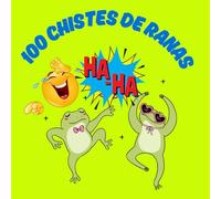 100 Chistes para niños: Ranas, cortos, fáciles y divertidos para disfrutar en familia + Crucigramas