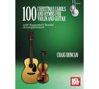 100 Christmas Carols and Hymns for Violin and Guitar: with Suggested Chordal Accompaniment
