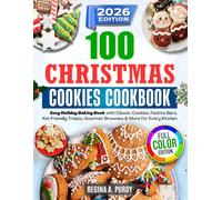 100 Christmas Cookies Cookbook: Easy Holiday Baking Book with Classic Cookies, Festive Bars, Kid-Friendly Treats, Gourmet Brownies & More for Every Kitchen