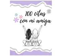 100 Citas con mi amiga (VERSIÓN EN ESPAÑOL): Planes divertidos para reír, soñar y crear recuerdos