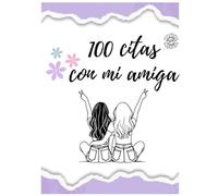 100 Citas con mi amiga (VERSIÓN EN ESPAÑOL): Planes divertidos para reír, soñar y crear recuerdos