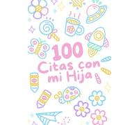 100 Citas con mi Hija: Actividades para Madre e Hija