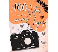 100 citas con mis hijos: Libro para crear recuerdos juntos.