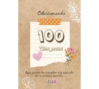 100 Citas juntos: siempre habrá un momento especial para recordar