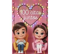 100 Citas que nos Unieron : Un Álbum para Revivir Nuestro Amor en pareja