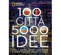100 città. 5000 idee. Dove e quando andare, cosa vedere e cosa fare. Grattacieli, luoghi storici e gemme nascoste intorno al mondo