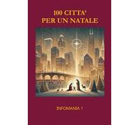 100 città per un Natale. Infomania. Vol. 1