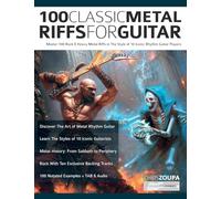 100 Classic Metal Riffs For Guitar: Master 100 Rock & Heavy Metal Riffs in The Style of 10 Iconic Rhythm Guitar Players