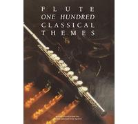 One Hundred Classical Themes for Flute: 100 ThèMes Classiques célèBres Transcrits (Et Simplifiés) Pour FlûTe Seule
