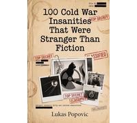 100 Cold War Insanities That Were Stranger Than Fiction