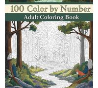 100 Color By Number Adult Coloring Book: Fun and Easy Designs for Relaxation, Mindfulness, and Creativity