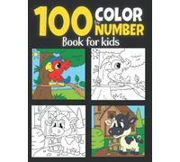 100 Color By Number Books for Kids: Fun Coloring Book For Kids Boys and Girls