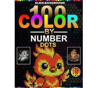 100 Color by Number Dots: 100 Mystery Mosaic Puzzles with 5 Unique Shapes â€” Glass, Circle, Triangle, Hexagon & Rectangle â€” Master Color Palette Included for Adults & Teens
