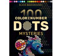 100 Color by Number Dots Mysteries: A Dot Coloring Book For Adults Relaxation and Wonder - Color Dots by Number and Letter