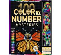 100 Color by Number Mysteries: 100 Hidden Mosaic Puzzles with Glass, Circle, Triangle, Hexagon & Rectangle Shapes | Master Color Palette Included | Black Background Edition for Adults & Teens