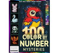 100 Color By Number Mysteries: Relaxing Geometric Mosaics with Glass, Circle, Triangle, Hexagon & Rectangle Patterns on Black Backgrounds