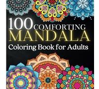 100 Comforting Mandalas: A Premium Coloring Book for Adults - Stress Relief, Relaxation & Mindfulness