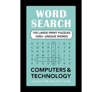 100 Computers and Technology Word Search Puzzles for Adults and Teens: Large Print Computing & Coding Word Searches - Fun, Challenging Puzzles on AI, ... Included, American English Edition)