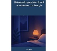 100 conseils pour bien dormir et retrouver ton énergie