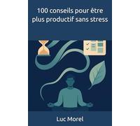 100 conseils pour être plus productif sans stress