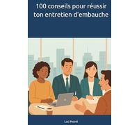 100 conseils pour réussir ton entretien d’embauche