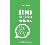 100 consigli della nonna: perle di saggezza senza tempo… come se arrivassero in chat.