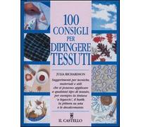 100 consigli per dipingere tessuti