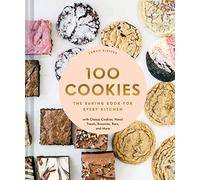 100 Cookies: The Baking Book for Every Kitchen, With Classic Cookies, Novel Treats, Brownies, Bars, and More