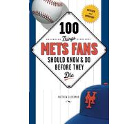 100 cose che i fan di Mets dovrebbero sapere e fare prima di morire - NUOVO M...