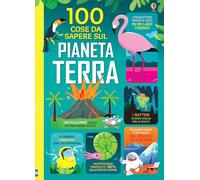 100 cose da sapere sul pianeta Terra