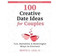 100 Creative Date Ideas for Couples: Fun, Romantic & Meaningful Ways to Connect
