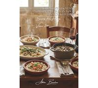 100 Creative Risottos: Northern Italy in Your French Kitchen: Perfectly creamy without breaking the bank on Parmesan, using our local cheeses