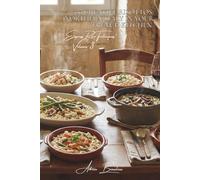 100 Creative Risottos: Northern Italy in Your French Kitchen: Perfectly creamy without breaking the bank on Parmesan, using our local cheeses