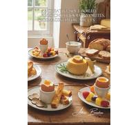 100 Creative Soft-Boiled Eggs: Childhood Favorites, Reimagined for Adults: Rediscover the Magic of Soft-Boiled Eggs with Game-Changing "Mouillettes"