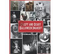 100 Creepy And Scary Vintage Halloween Images: For Junk Journaling, Scrapbooking.. (Extraordinary Things to Cut out and Collage)