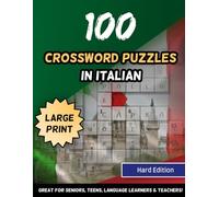 100 Crossword Puzzles In Italian Large Print Hard Edition Great For Seniors, Teens, Language Learners & Teachers