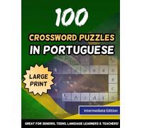 100 Crossword Puzzles In Portuguese Large Print Intermediate Edition Great For Seniors, Teens, Language Learners & Teachers