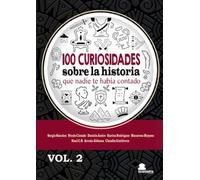 100 CURIOSIDADES sobre la historia que nadie...VOL.2