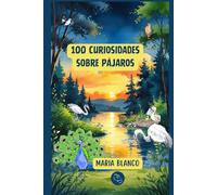 100 Curiosidades sobre Pájaros: Datos increíbles con ilustraciones originales | A partir de 6 años