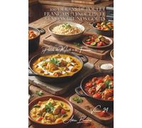 100 currys de poulet français : l'Inde épicée rencontre nos goûts: Épices dosées, lait de coco, la chaleur indienne apprivoisée