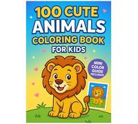 100 Cute Animals Coloring Book for Kids: Fun and Easy Coloring Pages with Color Reference Guides for Children