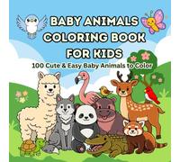 100 Cute & Easy Baby Animals Coloring Book For Kids | Bold & Easy Designs | Ages 4+