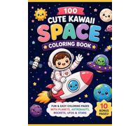 100 Cute Kawaii Space Coloring Book: Fun & Easy Coloring Pages with Planets, Astronauts, Rockets & Stars