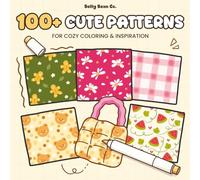100+ Cute Patterns for Cozy Coloring & Inspiration: A Beginner-Friendly Pattern Inspiration Book with Exercises, Practice Pages, and Cozy Coloring Ideas