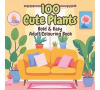 100 Cute Plants: Bold & Easy Adult Colouring Book