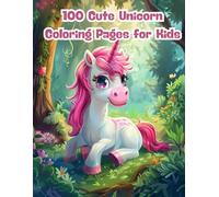 100 Cute Unicorn Coloring Pages for Kids: A Magical Coloring Book Filled with Rainbows, Stars, and Smiling Unicorns for Girls and Boys Ages 3-8