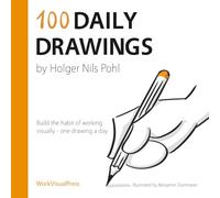 100 Daily Drawings: Build the Habit of Working Visually - One Drawing a Day