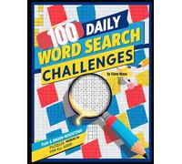 100 Daily Word Search Challenges: A Fun & Engaging Puzzle Book for All Ages: A Daily Word Search Challenge to Keep Your Mind Sharp and Active